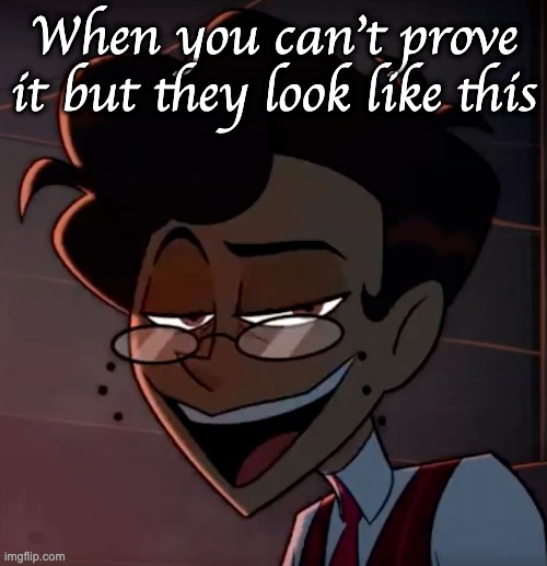 Alastor MC | When you can't prove it but they look like this | image tagged in alastor mc | made w/ Imgflip meme maker