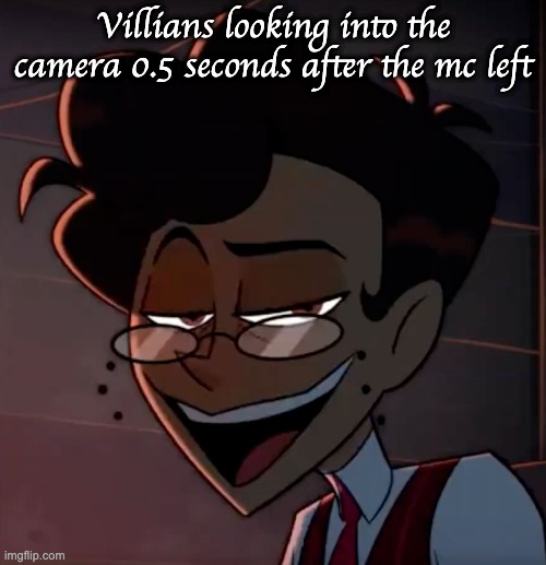 Alastor MC | Villians looking into the camera 0.5 seconds after the mc left | image tagged in alastor mc | made w/ Imgflip meme maker