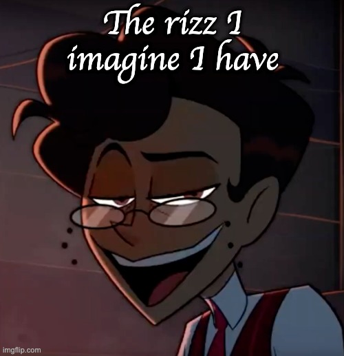 Alastor MC | The rizz I imagine I have | image tagged in alastor mc | made w/ Imgflip meme maker