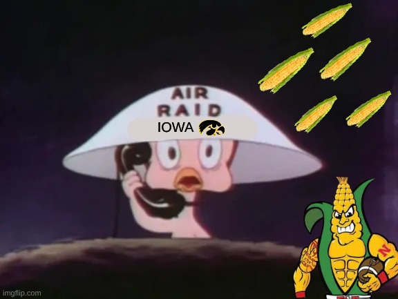 Iowa Nebraska meme | IOWA | image tagged in memes,rivalry,college football,nebraska,iowa,nfl memes | made w/ Imgflip meme maker