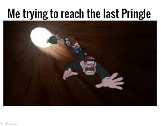 Me Trying To Reach The Last Pringle. | made w/ Imgflip meme maker