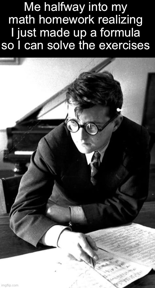 That exact stare | Me halfway into my math homework realizing I just made up a formula so I can solve the exercises | made w/ Imgflip meme maker