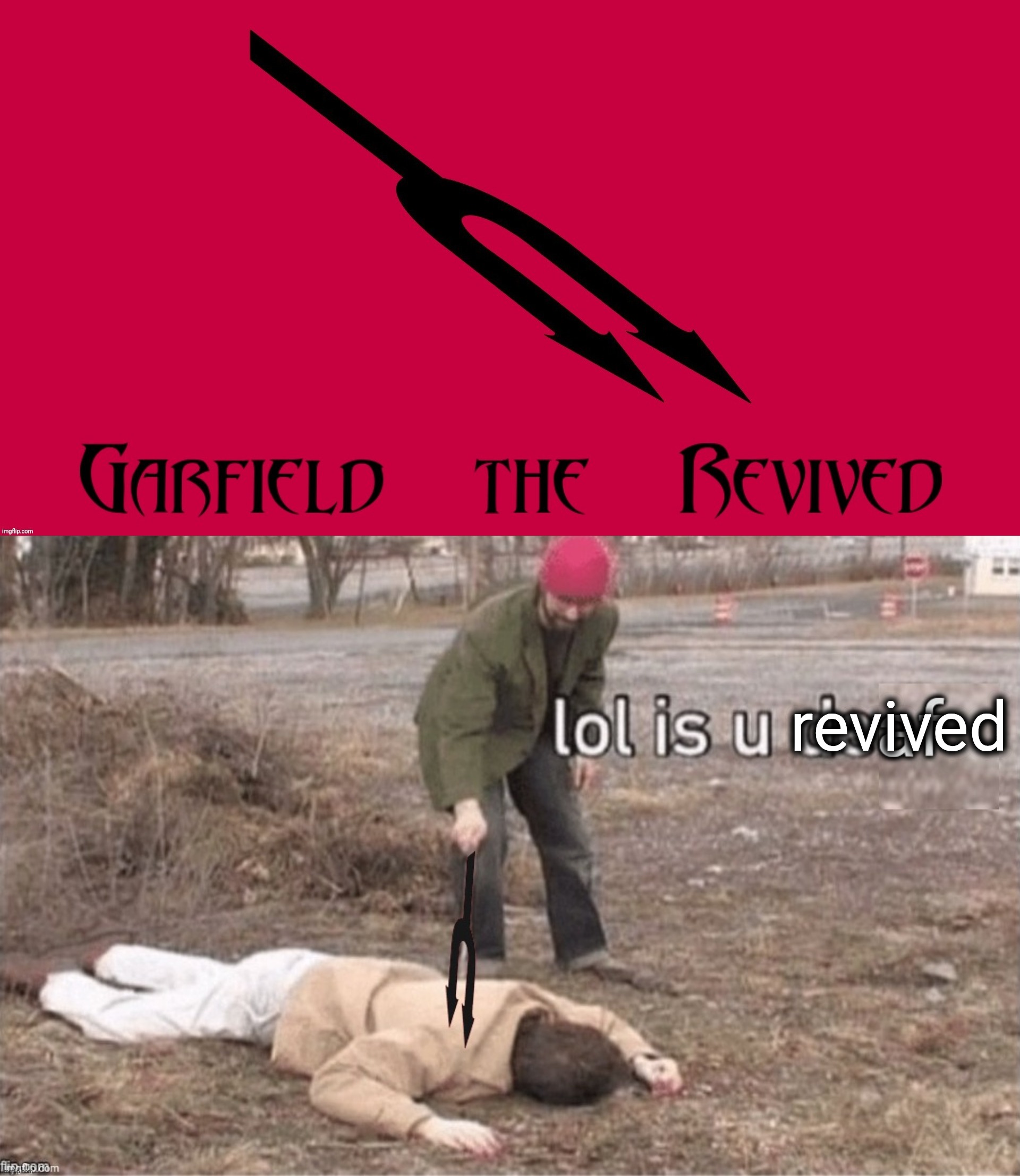 revived | made w/ Imgflip meme maker