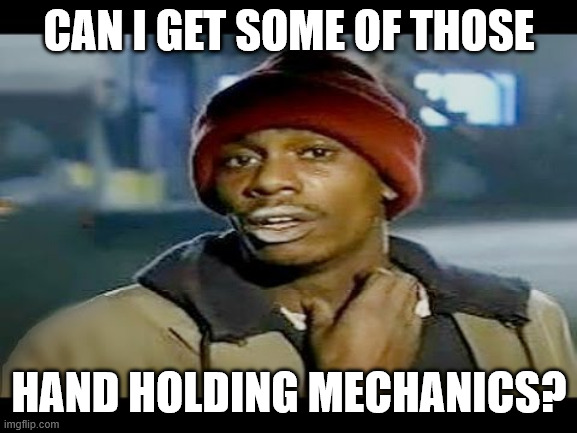 Chapelle crack | CAN I GET SOME OF THOSE; HAND HOLDING MECHANICS? | image tagged in chapelle crack | made w/ Imgflip meme maker