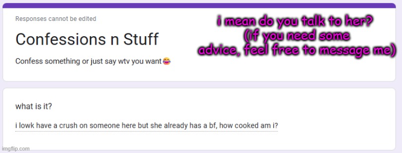 i mean do you talk to her? 
(if you need some advice, feel free to message me) | made w/ Imgflip meme maker