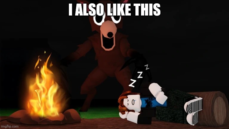 I also like 99 nights in the forest | I ALSO LIKE THIS | image tagged in 99 nights in the forest | made w/ Imgflip meme maker