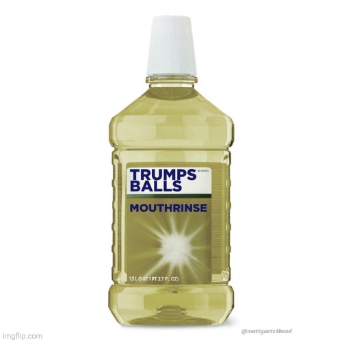 Trump ball wash | image tagged in mouth,wash | made w/ Imgflip meme maker