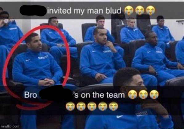 Bro thinks he's on the team | image tagged in bro thinks he's on the team | made w/ Imgflip meme maker