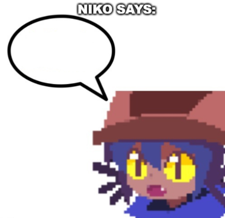 High Quality niko says Blank Meme Template