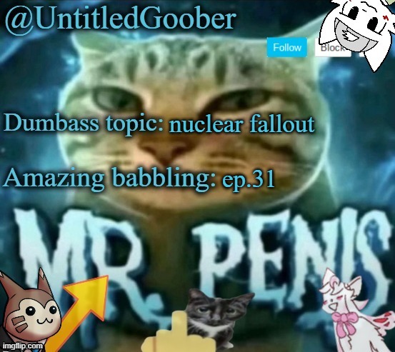 Mr penis | nuclear fallout; ep.31 | image tagged in mr penis | made w/ Imgflip meme maker