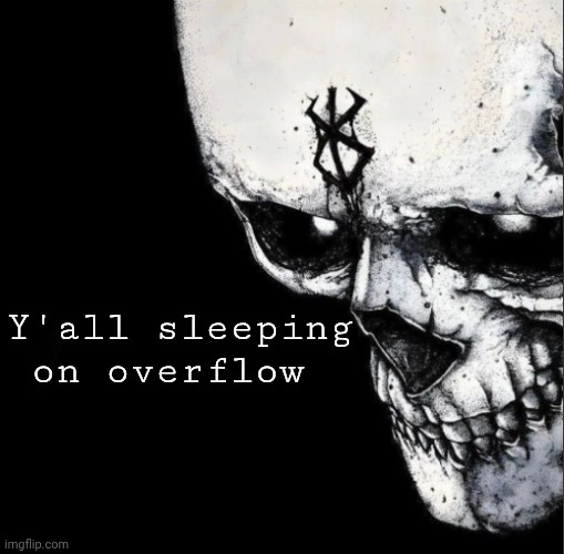 Sacrifice | Y'all sleeping on overflow | image tagged in sacrifice | made w/ Imgflip meme maker