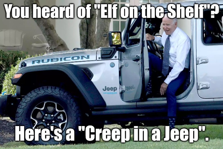 Creep in a Jeep | You heard of "Elf on the Shelf"? Here's a "Creep in a Jeep". | made w/ Imgflip meme maker