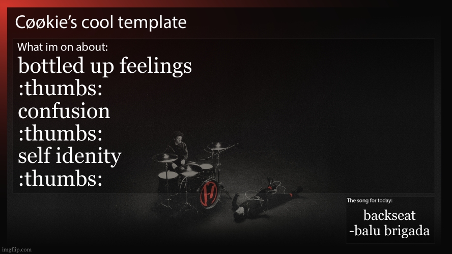 the bottled up feelings is because i cant talk to my freind about this dude to my notifs breaking (we YAPPED) | bottled up feelings
:thumbs:
confusion
:thumbs:
self idenity
:thumbs:; backseat
-balu brigada | image tagged in twas frickin pipelined | made w/ Imgflip meme maker