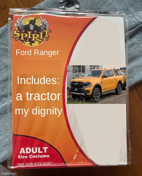 who wants to be a Ranger for Hallows? | Ford Ranger; Includes:; a tractor; my dignity | image tagged in spirit halloween | made w/ Imgflip meme maker