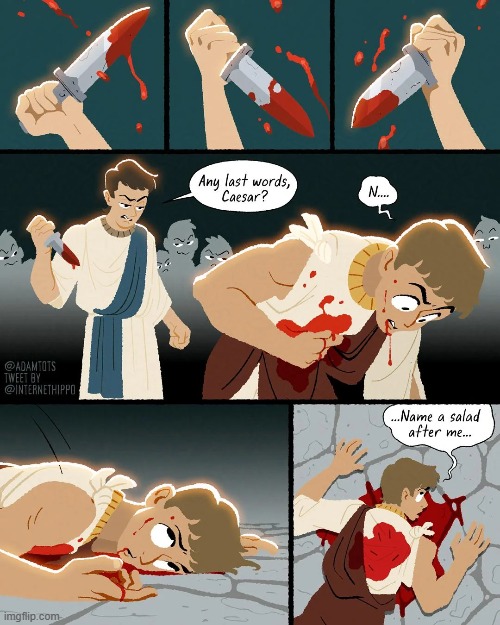 image tagged in julius,caesar,julius caesar,death,last words,caesar salad | made w/ Imgflip meme maker