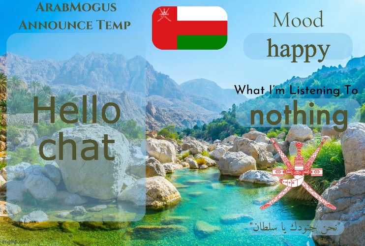 ArabMogus Omani Anounce Temp V1 | Hello chat; happy; nothing | image tagged in arabmogus omani anounce temp v1 | made w/ Imgflip meme maker