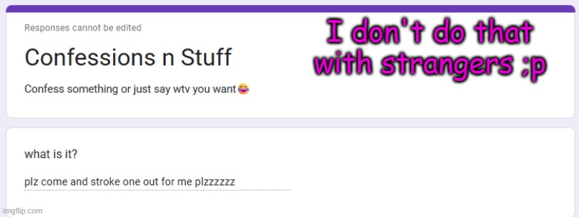 I don't do that with strangers ;p | made w/ Imgflip meme maker