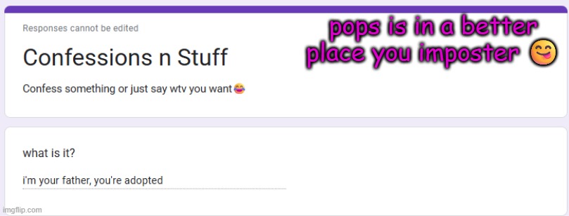 pops is in a better place you imposter 😋 | made w/ Imgflip meme maker