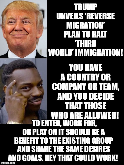 Hey! That could work!! | TO ENTER, WORK FOR, OR PLAY ON IT SHOULD BE A BENEFIT TO THE EXISTING GROUP AND SHARE THE SAME DESIRES AND GOALS. HEY THAT COULD WORK! | image tagged in smart | made w/ Imgflip meme maker