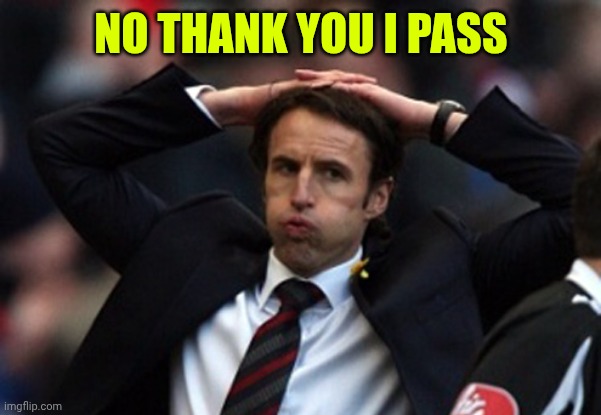 Sigh Of Relief | NO THANK YOU I PASS | image tagged in sigh of relief | made w/ Imgflip meme maker