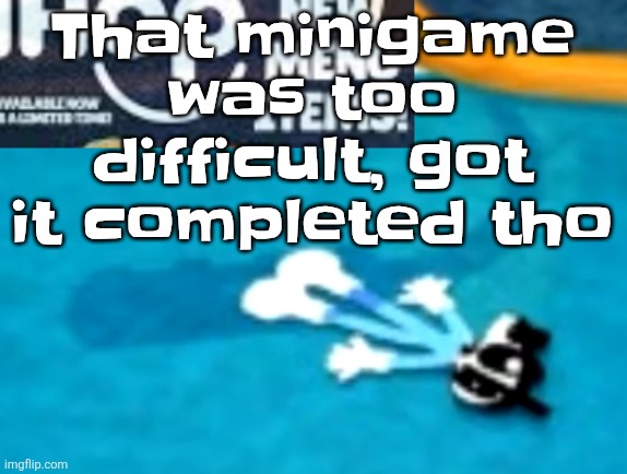 the flattening | That minigame was too difficult, got it completed tho | image tagged in the flattening | made w/ Imgflip meme maker