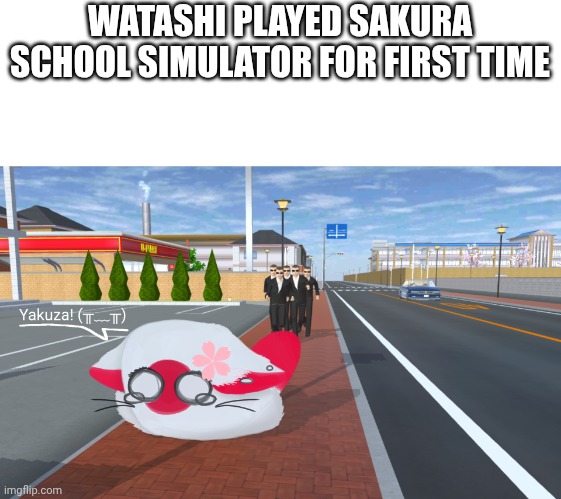 Japan running away from Yakuza | WATASHI PLAYED SAKURA SCHOOL SIMULATOR FOR FIRST TIME | image tagged in countryballs,sakura school simulator,memes,japanese games,fun | made w/ Imgflip meme maker