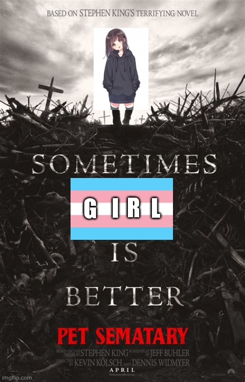 Stephen King knows... | I; L; R; G | image tagged in stephen king,horror,transgender,girl | made w/ Imgflip meme maker