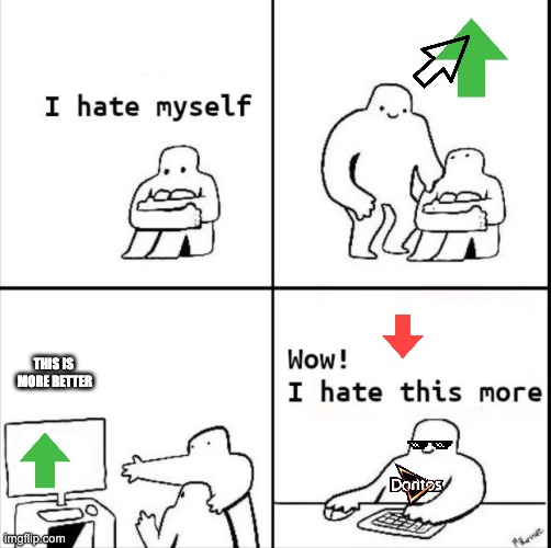 THIS IS  MORE BETTER | image tagged in wow i hate this more | made w/ Imgflip meme maker