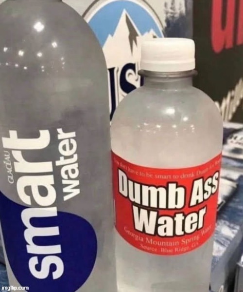 smart water | image tagged in smart water | made w/ Imgflip meme maker