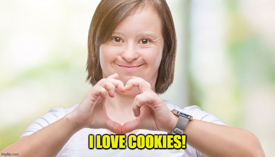 I LOVE COOKIES! | made w/ Imgflip meme maker