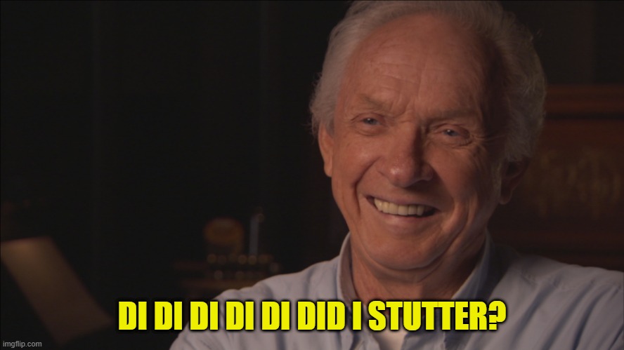 DI DI DI DI DI DID I STUTTER? | made w/ Imgflip meme maker