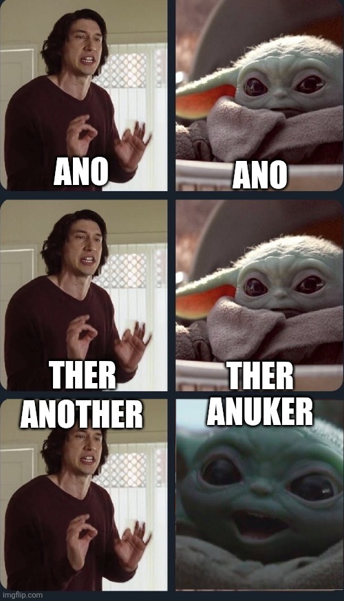 Kylo Ren teacher Baby Yoda to speak | ANO; ANO; THER; THER; ANUKER; ANOTHER | image tagged in kylo ren teacher baby yoda to speak | made w/ Imgflip meme maker