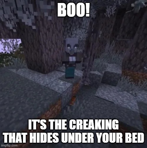 Vindicator Running Away From Creaking | BOO! IT'S THE CREAKING THAT HIDES UNDER YOUR BED | image tagged in vindicator running away from creaking | made w/ Imgflip meme maker