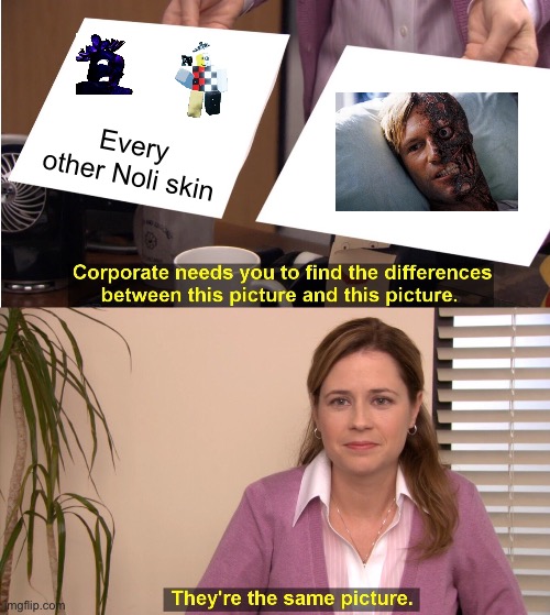 They're The Same Picture Meme | Every other Noli skin | image tagged in memes,they're the same picture | made w/ Imgflip meme maker