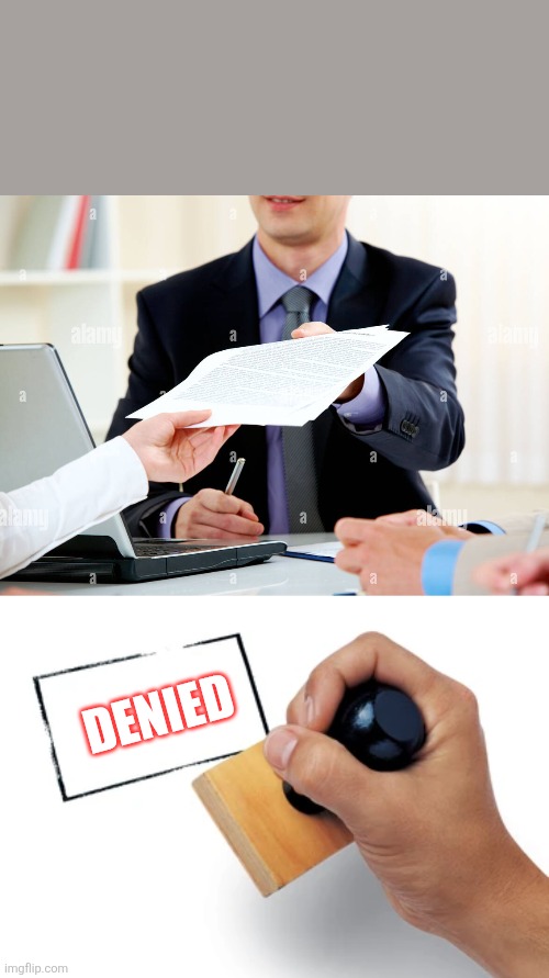 Stamped | DENIED | image tagged in stamped | made w/ Imgflip meme maker
