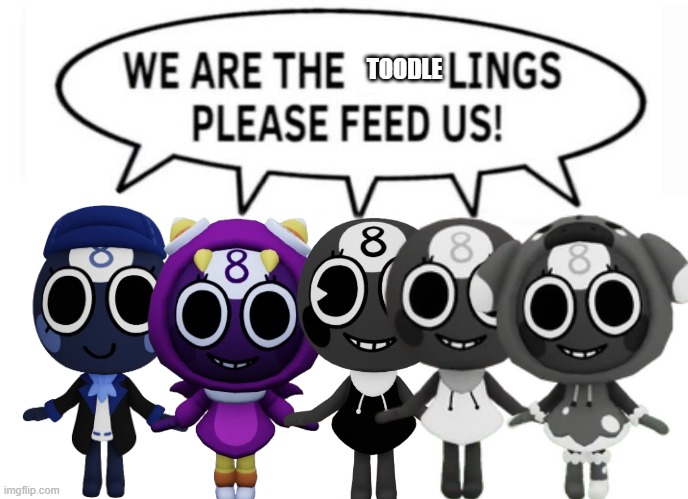 We are the lings, please feed us! | TOODLE | image tagged in we are the lings please feed us | made w/ Imgflip meme maker
