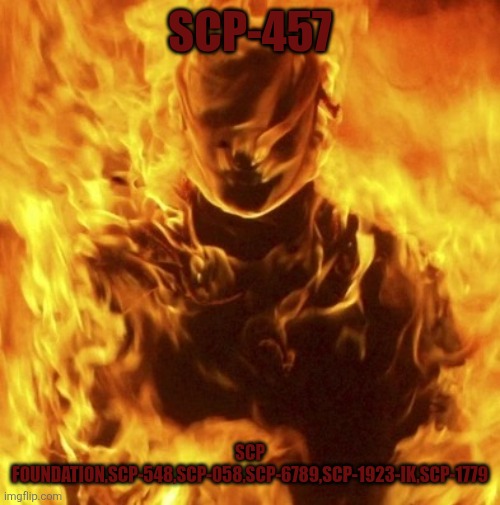SCP-457 BURNING MAN Blank Meme Template