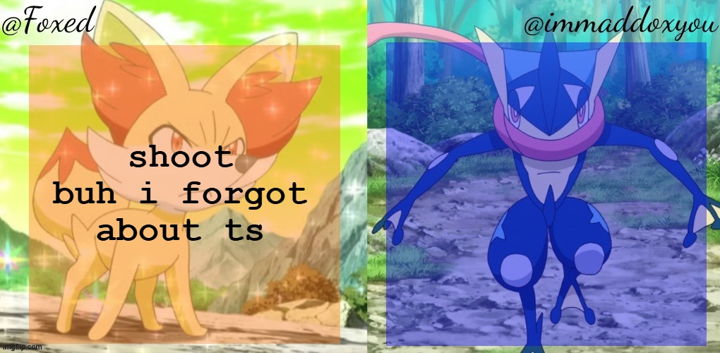 Foxed & Immaddoxyou Shared Temp | shoot buh i forgot about ts | image tagged in foxed immaddoxyou shared temp | made w/ Imgflip meme maker