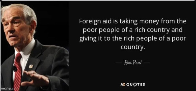 Foreign aid | image tagged in political,reposts,foreign aid | made w/ Imgflip meme maker
