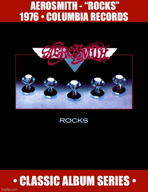 One of their best… | AEROSMITH - “ROCKS”
1976 • COLUMBIA RECORDS; • CLASSIC ALBUM SERIES • | image tagged in hard rock,aerosmith,rocks,classic album series,classic rock | made w/ Imgflip meme maker