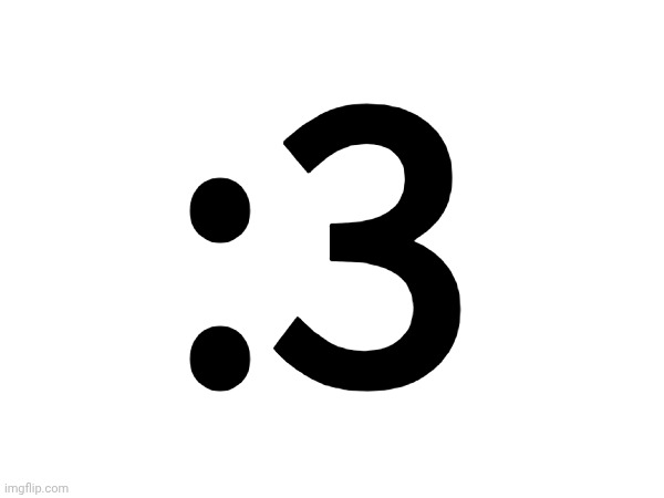 :3 | made w/ Imgflip meme maker