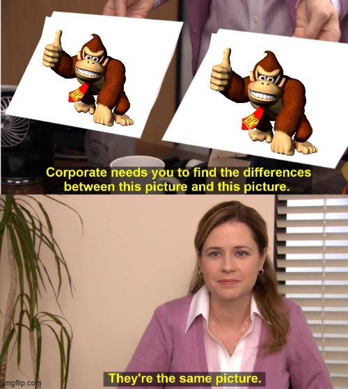They're The Same Picture Meme | image tagged in memes,they're the same picture | made w/ Imgflip meme maker