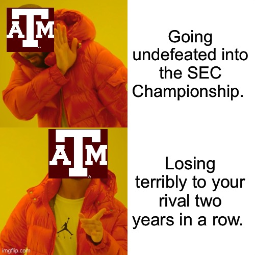 Drake Hotline Bling Meme | Going undefeated into the SEC Championship. Losing terribly to your rival two years in a row. | image tagged in memes,drake hotline bling | made w/ Imgflip meme maker