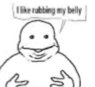 I like rubbing my belly Blank Meme Template