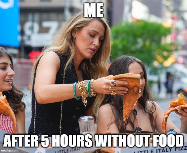 Hungry | ME; AFTER 5 HOURS WITHOUT FOOD | image tagged in starving | made w/ Imgflip meme maker