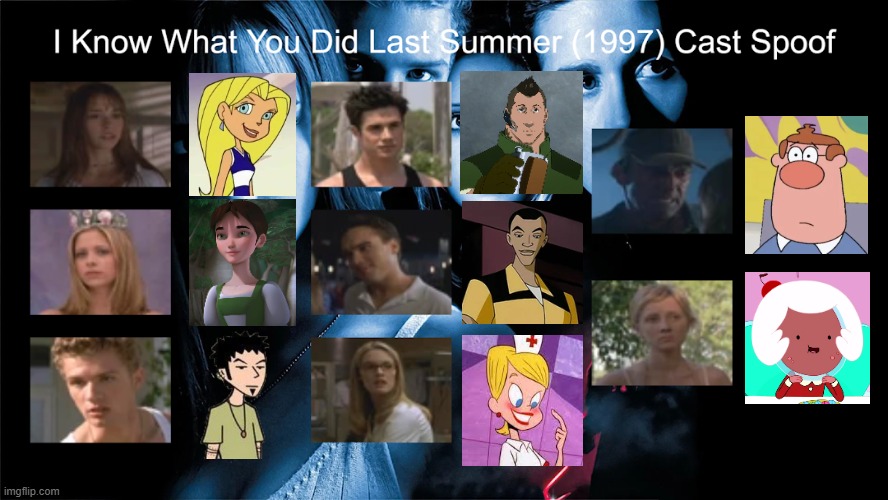 Credit to Waldness Topic International for this used | image tagged in meme,memes,spoof cast,i know what you did last summer,characters,roles | made w/ Imgflip meme maker