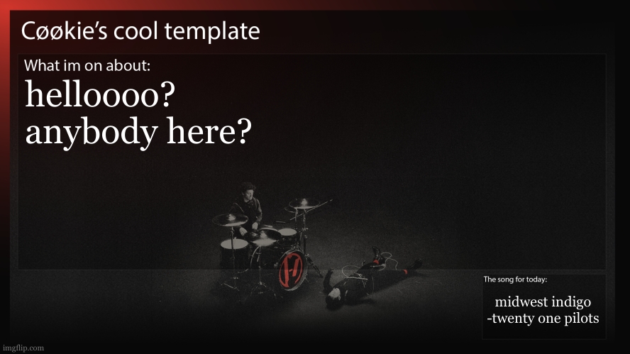 i see like, one other follower of this stream. please be an active account. | helloooo?
anybody here? midwest indigo
-twenty one pilots | image tagged in like last post 5 year ago,does not give me high hopes | made w/ Imgflip meme maker