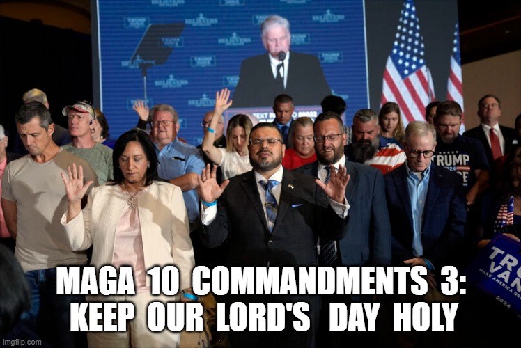 The Book of Donald, Chapter and Verse | MAGA  10  COMMANDMENTS  3:  KEEP  OUR  LORD'S   DAY  HOLY | image tagged in maga | made w/ Imgflip meme maker