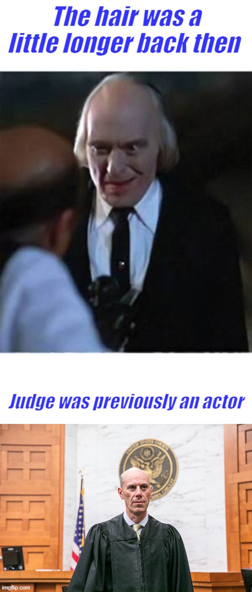I knew i  saw him before. | The hair was a little longer back then; Judge was previously an actor | made w/ Imgflip meme maker