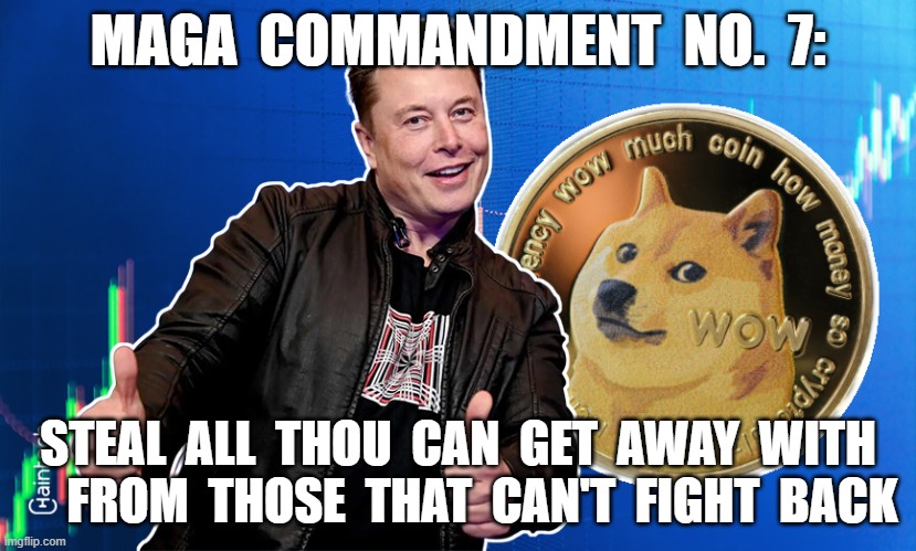 MAGments No. 7 | MAGA  COMMANDMENT  NO.  7:; STEAL  ALL  THOU  CAN  GET  AWAY  WITH      FROM  THOSE  THAT  CAN'T  FIGHT  BACK | image tagged in ten commandments | made w/ Imgflip meme maker